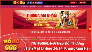 NOHU666 Noi Trao Doi Thuong Tien Mat Online