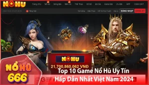 Top 10 Game No Hu Uy Tin Hap Dan Nhat Viet Nam 2024