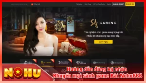 Huong dan dang ky nhan Khuyen mai sanh game Bai Nohu666 1