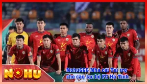 Nohu666 Nha cai Tai tro cho cau lac bo FC Ha Tinh 2